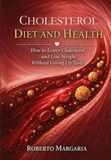CHOLESTEROL DIET AND HEALTH: How to Lower Cholesterol and Lose Weight Without Giving Up Taste