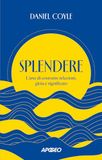 Splendere. Apogeo Splendere. L'arte di costruire relazioni, gioia e significato Paperback