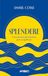 Splendere. Apogeo Splendere. L'arte di costruire relazioni, gioia e significato Paperback