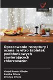 Opracowanie OmniScriptum SRL Opracowanie receptury i ocena in vitro tabletek podblonkowych zawierających chlorzoxazon