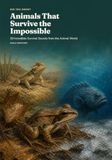 Animals That Survive the Impossible: 30 Incredible Survival Secrets from the Animal World