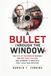 A Bullet Through the Window: The Detlev Rohwedder Murder, the Red Army Faction, and Germany's Greatest Post-Cold War Mystery