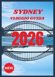 SYDNEY VIAGGIO GUIDA 2026: Esplora il cuore della città portuale australiana