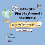 25 Beautiful Masjids Around The World: A colouring and discovery adventure