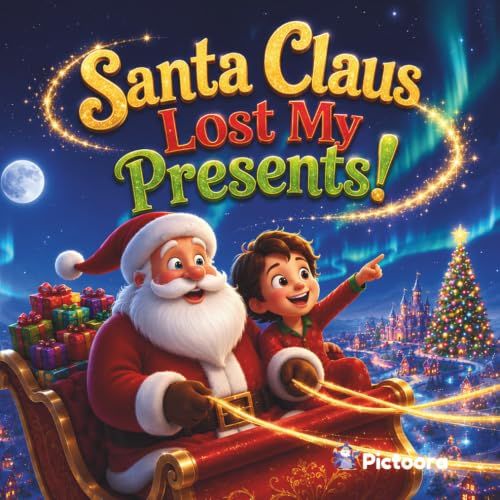 Santa Claus Lost My Presents!: A Christmas Adventure Like No Other
