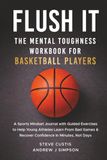 Flush It: The Mental Toughness Workbook for Basketball Players