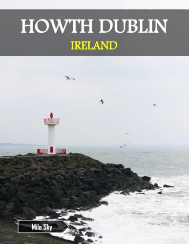 HOWTH DUBLIN IRELAND: A Luxury Coffee Table Book of Iconic Landmarks