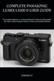 COMPLETE PANASONIC COMPLETE LUMIX LX100 II USER GUIDE