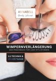 WIMPERNVERLÄNGERUNG: Annabell Beauty Lehrwerk Wimpernverlängerung: Das Praxisbuch für Lash Stylistinnen | 1:1 Technik & UV-/LED-Technik