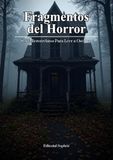 Fragmentos del Horror: Seis Microrrelatos Para Leer a Oscuras