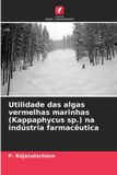 Utilidade OmniScriptum SRL Utilidade das algas vermelhas marinhas (Kappaphycus sp.) na indústria farmacêutica