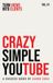 Crazy Simple Crazy Simple YouTube: Turn Views Into Clients: 1