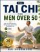 Tai Chi For Men Over 50: Daily Tai Chi Practices for a Stronger Body, Sharper Mind, and Healthier Life