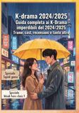 KDRAMA 2024/2025: GUIDA COMPLETA AI K-DRAMAS DEGLI ULTIMI ANNI DA NON PERDERE