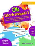 Ok Glockenspiel - Vol. 1: Método de iniciación con partituras fáciles, juegos, ejercicios escritos y actividades digitales online para escuela ... preparación musical e instructores no músicos
