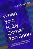 When Your Baby Comes Too Soon: A Respiratory Therapist's Guide to the NICU (Christian Edition)