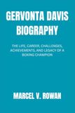 GERVONTA DAVIS BIOGRAPHY: The Life, Career, Challenges, Achievements, And Legacy Of A Boxing Champion