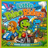 Little Dino Riders: Fun Dino Motorcycles, Race Cars, Street Bikes, Bicycles, and Action-Packed Adventures for Kids!