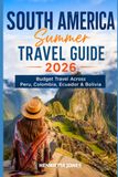 South America Summer Travel Guide 2026