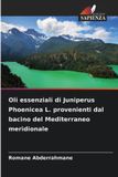 Oli Edizioni Sapienza Oli essenziali di Juniperus Phoenicea L. provenienti dal bacino del Mediterraneo meridionale