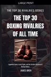 The Libri GmbH The Top 30 Boxing Rivalries of all Time