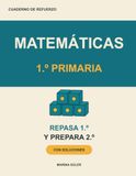 Matemáticas 1º Primaria. Cuaderno de refuerzo: Repasa 1º y llega con ventaja a 2º: números, sumas y restas, problemas, medidas, el reloj, el dinero y ... breve, ejemplos, curiosidades y soluciones