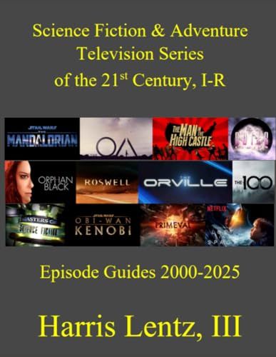 Science Fiction & Adventure Television Series of the 21st Century, I-R: Episode Guides, 2000-2025