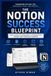The Notion Success Blueprint: From Complete Beginner to Productivity Expert and Template Creator