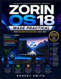 Zorin OS 18 Made Practical: From Beginner to Confident Linux User