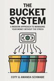 The Bucket System: A Modern Approach to Managing Money Without the Stress