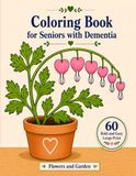 Coloring Book for Seniors with Dementia: 60 Bold & Easy Large Print Flowers and Garden for Memory Care, Stress Relief, and Relaxation
