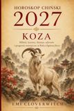 HOROSKOP CHIŃSKI 2027 – KOZA: Miłość, kariera, finanse, zdrowie i prognozy miesięczne w Roku Ognistej Kozy