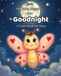 Kissy the Baby Butterfly Says Goodnight: A Calming Bedtime Story for Babies and Toddlers