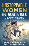 Unstoppable Women in Business: Breaking Barriers in Entrepreneurship