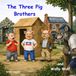 The Three Pig Brothers and Wally Wolf