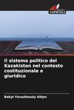 Il sistema politico del Kazakistan nel contesto costituzionale e giuridico