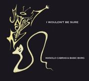 Music&Words Manolo Cabras & Basic Borg - I Wouldn't Be Sure (CD)