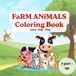 My First Farm Animals Coloring Book for Kids Ages 3+