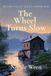 The Wheel Turns Slow: A Story of Grief, Restoration, and Valley-Knowing