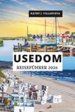Usedom Reiseführer 2026: Ostseeküsten-Ausflüge in Deutschland und Polen, Küstenstädte, Kurerbe, versteckte Strände, malerische Radwege, kulturellen Charme und unvergessliche Inselerlebnisse in Europa