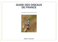 Guide des oiseaux de France: 136 espèces communes de France