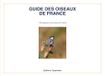 Guide des oiseaux de France: 136 espèces communes de France