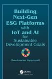 Building Crc Press Building Next-Gen ESG Platforms with IoT and AI for Sustainable Development Goals