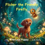 Flicker the Friendly Firefly: The Lost Puppy