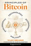 Principles of Bitcoin: Technology, Economics, Politics, and Philosophy