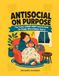 Antisocial on Purpose: The Funny Large-Print Activity Book for People Who'd Rather Stay In