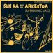 Supersonic Sun Ra - Super Sonic Jazz (2 LP)