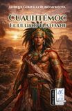 Cuauhtémoc, el último tlatoani