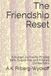 The Friendship Reset: A Guided Journal for Finding Safe, Supportive, and Aligned Connections
