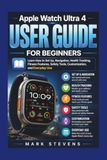 Apple Watch Ultra 4 User Guide for Beginners